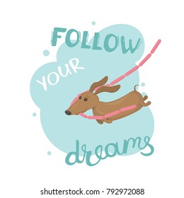 Follow Your Dreams gift card with lettering and a small funny cute dachshund pup stealing a bunch of sausages and running with it. Vector composition in a light blue frame on a white background.