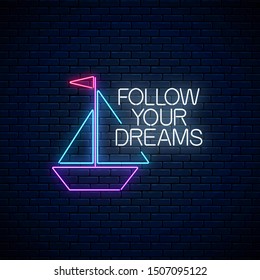 Follow your dreams - glowing neon inscription phrase with paper boat sign on dark brick wall background. Motivation quote in neon style. Vector illustration.