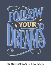 Follow Your Dreams Hand Written Text. Vector Hand Lettering of Dreamy Phrase. Hand Written Inspirational Saying.