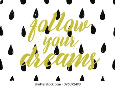 Follow your dreams inscription. Greeting card with calligraphy. Hand drawn lettering design. Photo overlay. Typography for banner, poster or apparel design. Isolated vector element.