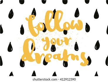 Follow your dreams inscription. Greeting card with calligraphy. Hand drawn lettering design. Photo overlay. Typography for invitation, banner, poster or clothing design. Vector quote