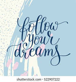 follow your dreams inscription ink lettering modern brush calligraphy on abstract pastel colors pattern, vector illustration