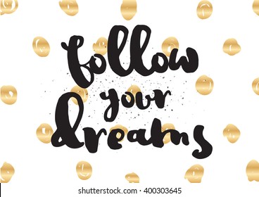 Follow your dreams inspirational inscription. Greeting card with calligraphy. Hand drawn lettering design. Photo overlay. Typography for banner, poster or apparel design. Vector typography.