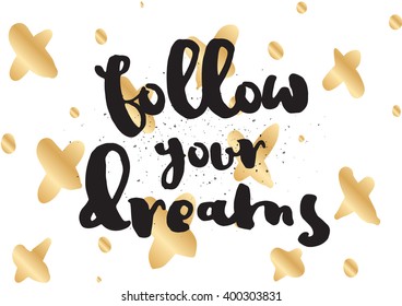 Follow your dreams inspirational inscription. Greeting card with calligraphy. Hand drawn lettering design. Photo overlay. Typography for banner, poster or apparel design. Vector typography.