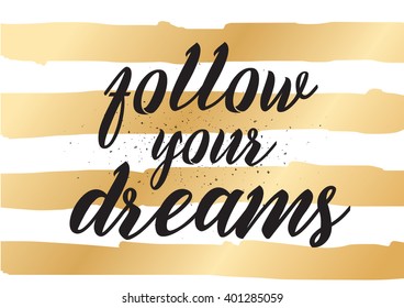 Follow your dreams inspirational inscription. Greeting card with calligraphy. Hand drawn lettering design. Photo overlay. Typography for banner, poster or apparel design. Vector typography.