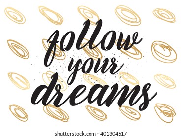 Follow your dreams inspirational inscription. Greeting card with calligraphy. Hand drawn lettering design. Photo overlay. Typography for banner, poster or apparel design. Vector typography.