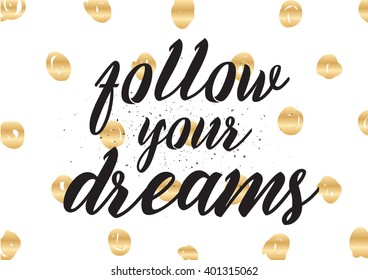 Follow your dreams inspirational inscription. Greeting card with calligraphy. Hand drawn lettering design. Photo overlay. Typography for banner, poster or apparel design. Vector typography.