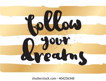Follow your dreams inspirational inscription. Greeting card with calligraphy. Hand drawn lettering design. Photo overlay. Typography for banner, poster or apparel design. Vector typography.