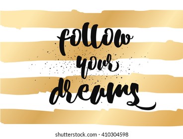 Follow your dreams inspirational inscription. Greeting card with calligraphy. Hand drawn lettering design. Photo overlay. Typography for banner, poster or clothing design. Vector invitation.