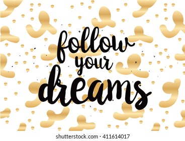 Follow your dreams inspirational inscription. Greeting card with calligraphy. Hand drawn lettering design. Photo overlay. Typography for banner, poster or clothing design. Vector invitation.