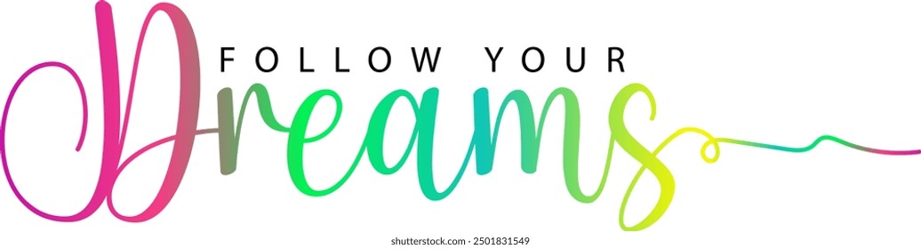 follow your dreams, follow your dreams inspirational quote, motivational quotes, illustration lettering quotes