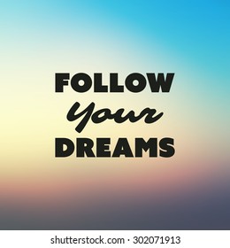 Follow Your Dreams - Inspirational Quote, Slogan, Saying - Success Concept Illustration with Label and Blurred Background - Sunset Sky