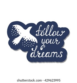 Follow your dreams. Inspirational quote about happy. Modern calligraphy phrase. Lettering in boho style for print and posters. Hippie quotes collection. Typography poster design.