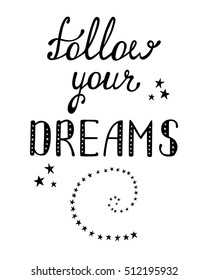 Follow your dreams. Inspirational quote about happy. Modern calligraphy phrase. Handwritten text. Lettering in boho style for print and posters. Hippie quotes collection. Typography poster design.