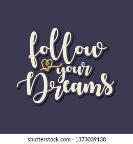 Follow Your Dreams Lettering Typography Motivational Quotes