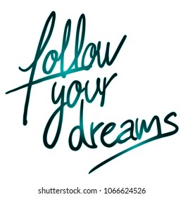 Follow your dreams message
