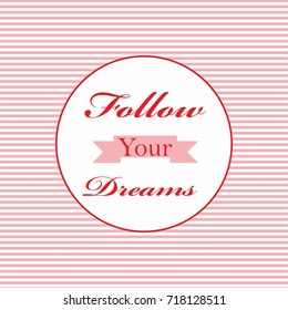 Follow your dreams message positive phrase background vector