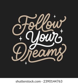 Follow your dreams. Modern vector hand drawn illustration. Hand lettering typography motivational quote.