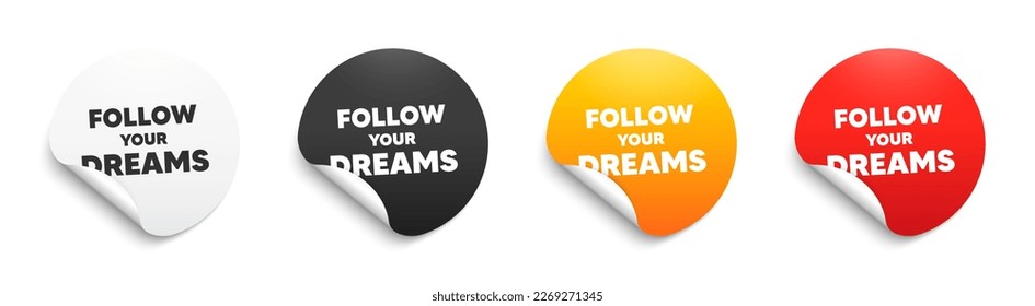 Follow your dreams motivation quote. Round sticker badge with offer. Motivational slogan. Inspiration message. Paper label banner. Follow your dreams adhesive tag. Vector