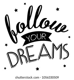 Follow your dreams motivational quote typography lettering with text.