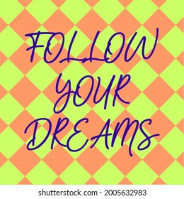 Follow your dreams, motivational quote, typography, vector, letters