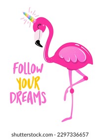 Follow your dreams - Motivational quote. Hand painted brush lettering with flamingo. Good for t-shirt, posters, textiles, gifts, travel sets.