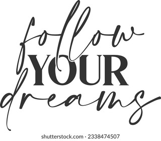 Follow Your Dreams - Motivational Quote