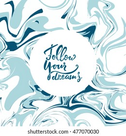 Follow your dreams. Motivational quote. Hand lettering and custom typography for your designs: t-shirts, bags, for posters
