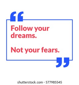 Follow your dreams. Not your fears. (Motivational Quote Vector Poster Design)