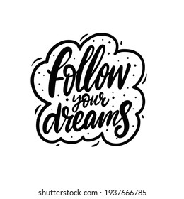 Follow your dreams phrase. Black color calligraphy. Vector illustration.