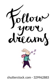 Follow your dreams poster with black color lettering and colorful cartoon rabbit. Isolated illustration 