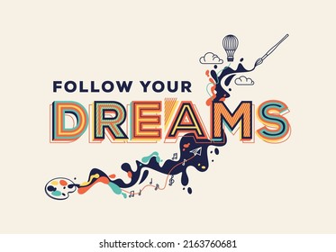 Follow Your Dreams Quote In Modern Typography. Creative Design For Your Wall Graphics, Typographic Poster, Web Design And Office Space Graphics.