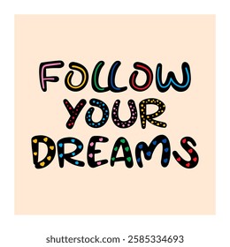 Follow your dreams quote. vector illustration
