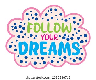 Follow your dreams quote. vector illustration