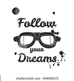 Follow Your Dreams. Retro Aviator Pilot Glasses Goggles. Vintage Object. Vector Illustration. Isolated On White