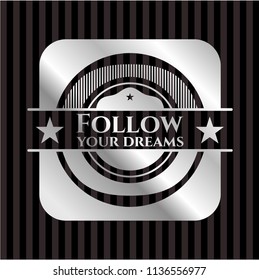 Follow your dreams silver badge or emblem