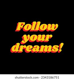 Follow your dreams slogan. 3D Extruded Yellow Icon with Red Sides a Black background. Illustration.