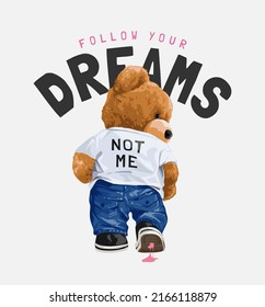 follow your dreams slogan with bear doll in t shirt walking back vector illustration