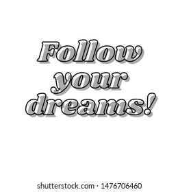 Follow your dreams slogan. Black line icon with gray shifted flat filled icon on white background. Illustration.