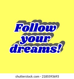 Follow your dreams slogan. Blue Icon with white stroke in 3d at yellow Background. Illustration.