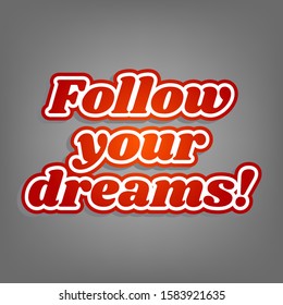 Follow your dreams slogan. Flat red icon with linear white icon with gray shadow at grayish background. Illustration.