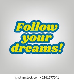Follow your dreams slogan. Icon in colors of Ukraine flag (yellow, blue) at gray Background. Illustration.