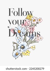 follow your dreams slogan on colorful flowers background vector illustration