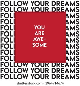 follow your dreams slogan for t shirt