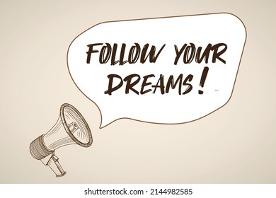 Follow your dreams speech bubble. Loudspeaker. Banner for business, marketing and advertising. Vector illustration.