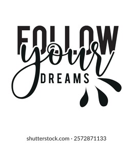 follow your dreams - Tee print with slogan Motivational Quote