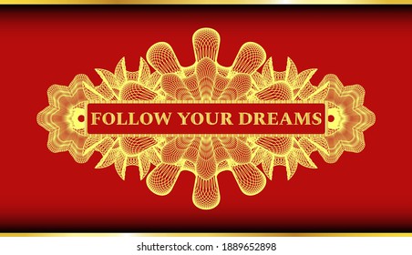 Follow your dreams text inside Linear Red and Gold realistic emblem. Traditional fashionable background. Artistic illustration. 