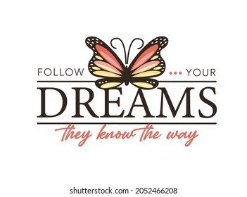 Follow your dreams text and pink butterfly vector illustration design for fashion graphics, t shirt prints, posters, stickers etc. Lettering banner You amazing. Women fashion calligraphy