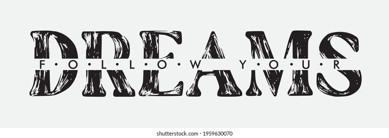 follow your dreams text print.slogan print for t-shirt, sticker, apparel, wallpaper, background and all uses