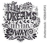 Follow your dreams. They know the way. Inspirational quote. Hand drawn vintage illustration with hand-lettering and decoration elements. Illustration for prints on t-shirts and bags, posters.
